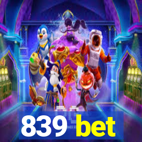 839 bet